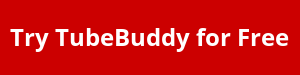 Try TubeBuddy for Free